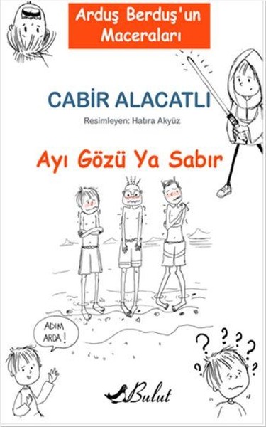 Arduş Berduş'un Maceraları 1 - Ayı Gözü Ya Sabır Cabir Alacatlı