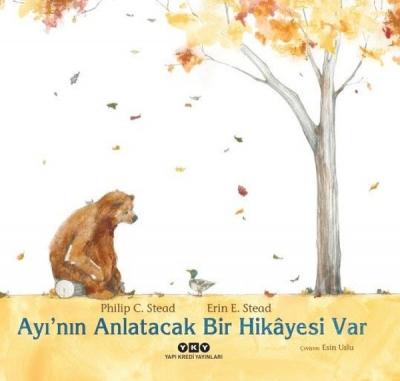 Ayı'nın Anlatacak Bir Hikayesi Var (Ciltli) Philip C. Stead