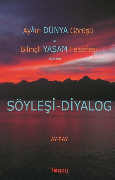 Aykırı Dünya Görüşü ve Bilinçli Yaşam Felsefesi Üzerine Söyleşi-Diyalo