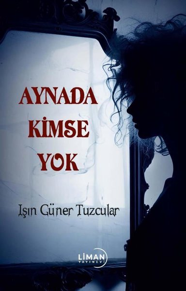 Aynada Kimse Yok Işın Güner Tuzcular