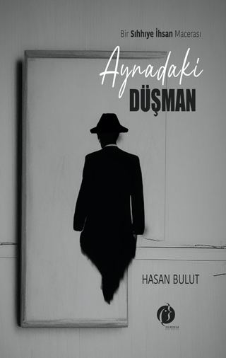 Aynadaki Düşman - Bir Sıhhiye İnsan Macerası Hasan Bulut