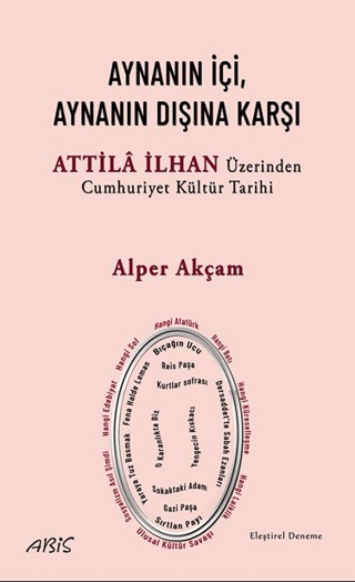 Aynanın İçi Aynanın Dışına Karşı - Attila İlhan Üzerinden Cumhuriyet K