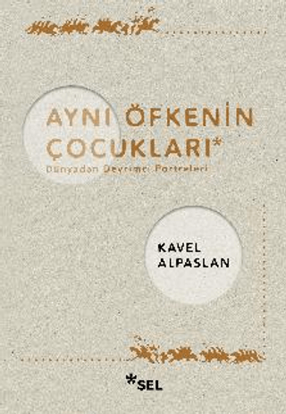 Aynı Öfkenin Çocukları: Dünyadan Devrimci Portreleri Kavel Alpaslan