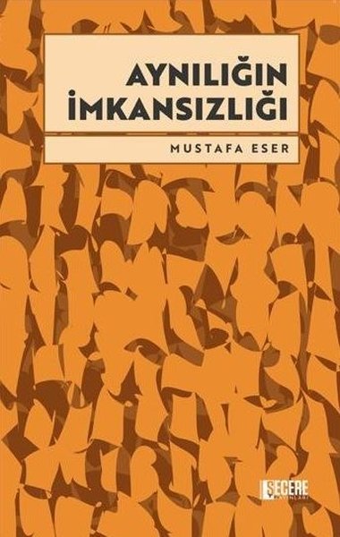 Aynılığın İmkansızlığı Mustafa Eser