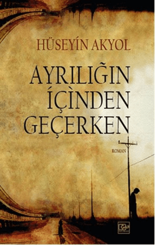 Ayrılığın İçinden Geçerken Hüseyin Akyol