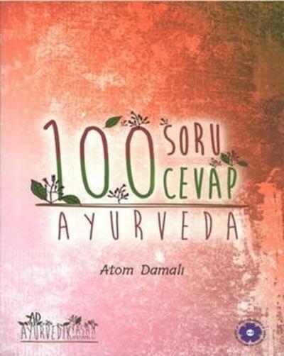 Ayurveda - 100 Soru 100 Cevap Atom Damalı