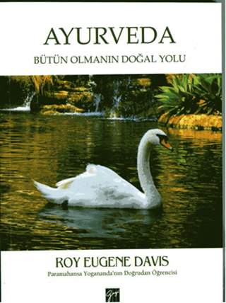 Ayurveda: Bütün Olmanın Doğal Yolu Roy Eugene Davis