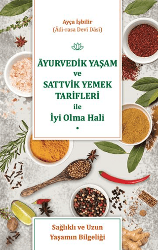 Ayurvedik Yaşam ve Sattvik Yemek Tarifleri ile İyi Olma Hali Ayça İşbi