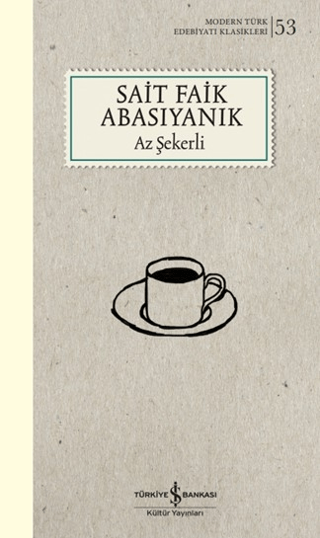 Az Şekerli - Modern Türk Edebiyatı Klasikleri 53 Sait Faik Abasıyanık