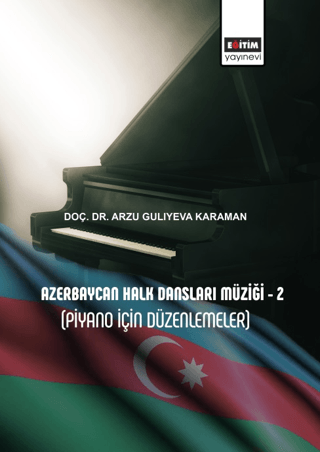 Azerbaycan Halk Dansları Müziği 2 - Piyano İçin Düzenlemeler Arzu Guli