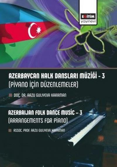 Azerbaycan Halk Dansları Müziği 3 - Piyano için Düzenlemeler Arzu Guli