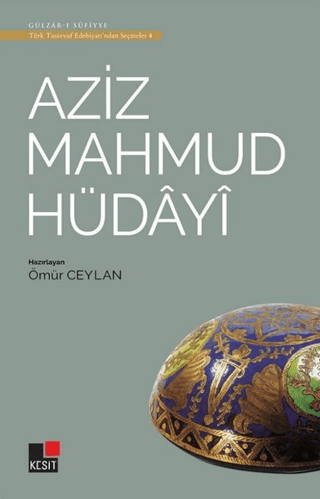 Aziz Mahmud Hüdayi - Türk Tasavvuf Edebiyatı'ndan Seçmeler 4 Ömür Ceyl