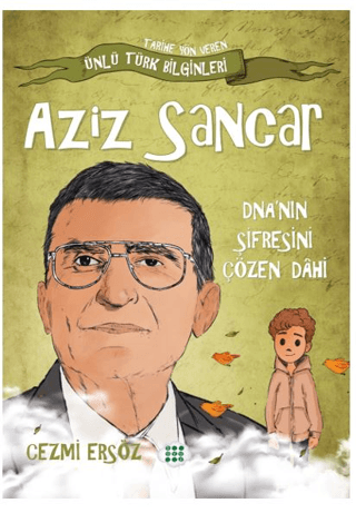 Aziz Sancar: DNA'nın Şifresini Çözen Dahi - Tarihe Yön Veren Ünlü Türk