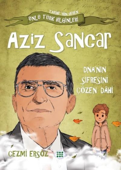 Aziz Sancar: DNA'nın Şifresini Çözen Dahi - Tarihe Yön Veren Ünlü Türk