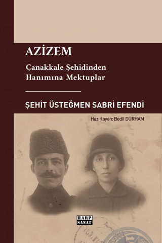 Azizem - Çanakkale Şehidinden Hanımına Mektuplar Bedii Durham