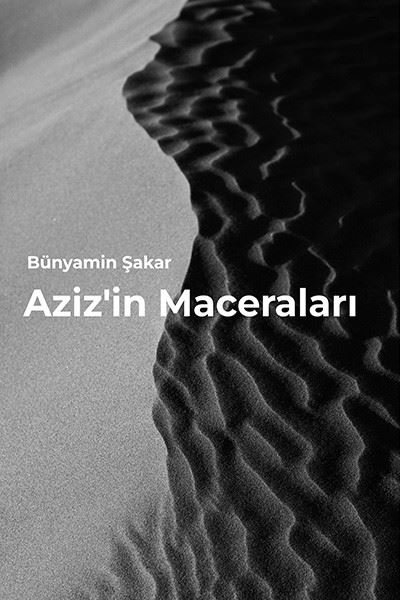 Aziz'in Maceraları Bünyamin Şakar