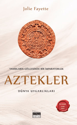 Tanrıların Gölgesinde Bir İmparatorluk: Aztekler - Dünya Uygarlıkları 