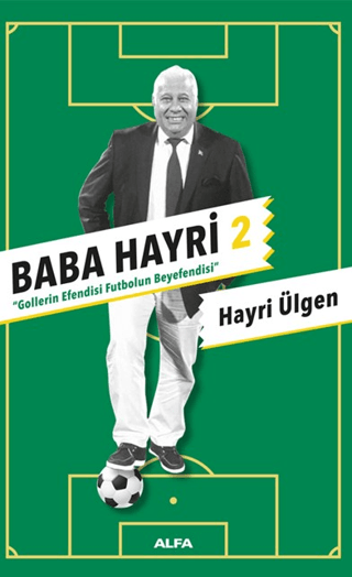 Baba Hayri 2 - Gollerin Efendisi, Futbolun Beyefendisi Hayri Ülgen