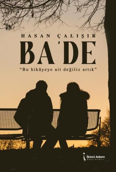 Ba'de - Bu Hikayeye Ait Değiliz Artık Hasan Çalışır