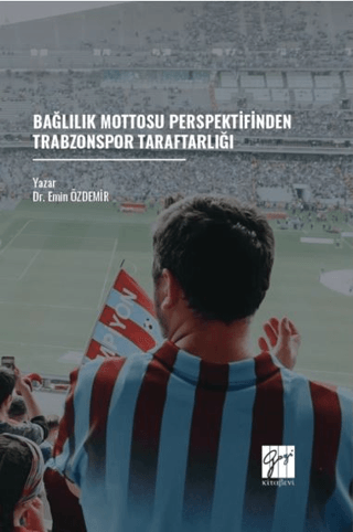 Bağlılık Mottosu Perspektifinden Trabzonspor Taraftarlığı Emin Özdemir