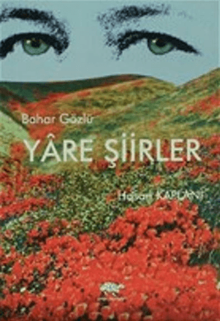 Bahar Gözlü Yare Şiirler Hasan Kaplani