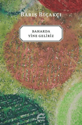 Baharda Yine Geliriz %27 indirimli Barış Bıçakçı