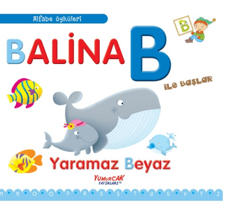 Balina B İle Başlar - Yaramaz Beyaz - Alfabe Öyküleri Francesca Chiapp