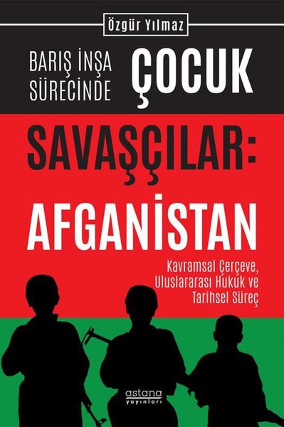 Barış İnşa Sürecinde Çocuk Savaşçılar: Afganistan - Kavramsal Çerçeve 