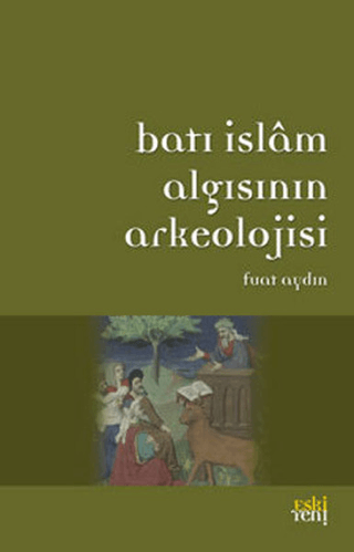 Batı İslam Arkeolojisinin Algısı %25 indirimli Fuat Aydın