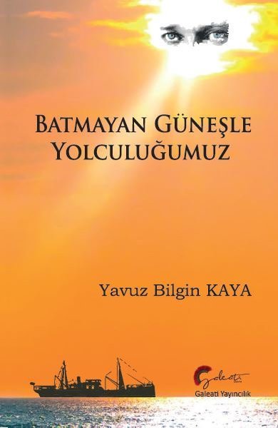 Batmayan Güneşle Yolculuğumuz Yavuz Bilgin Kaya