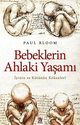 Bebeklerin Ahlaki Yaşamı - İyinin ve Kötünün Kökenleri Paul Bloom