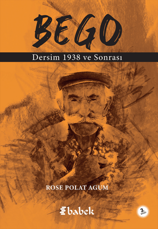 Bego - Dersim 1938 ve Sonrası Rose Polat Agum