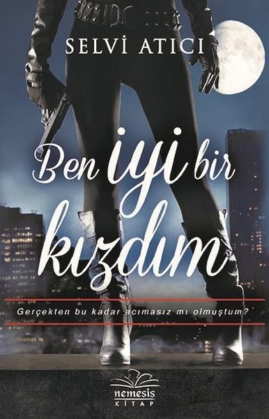 Ben İyi Bir Kızdım Selvi Atıcı