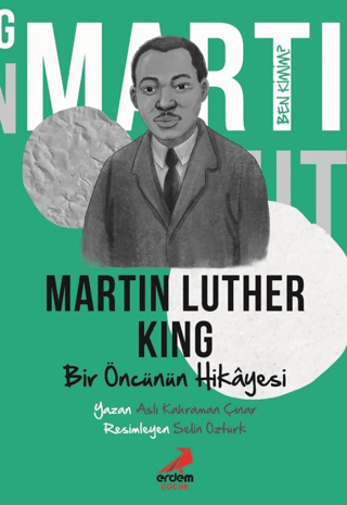 Ben Kimim?- Bir Öncünün Hikâyesi Martin Luther King Aslı Kahraman Çına