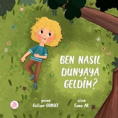 Ben Nasıl Dünyaya Geldim? (Ciltli) Gülizar Günsel