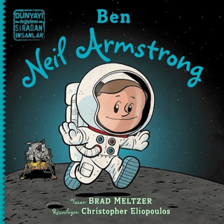 Ben Neil Armstrong - Dünyayı Değiştiren Sıradan İnsanlar Brad Meltzer