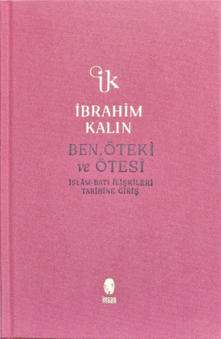 Ben, Öteki ve Ötesi - İslam-Batı İlişkileri Tarihine Giriş - Bez Ciltl