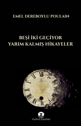 Beşi İki Geçiyor - Yarım Kalmış Hikayeler Emel Dereboylu Poulain