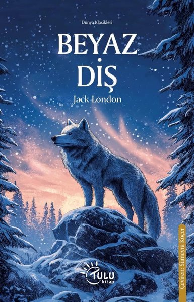 Beyaz Diş - Dünya Klasikleri Jack London