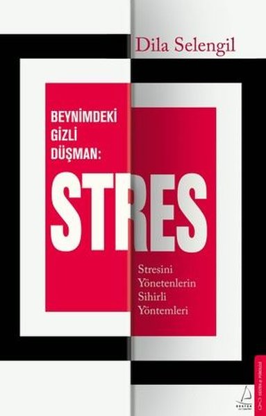 Beynimizdeki Gizli Düşman Stres - Stresini Yönetenlerin Sihirli Yöntem