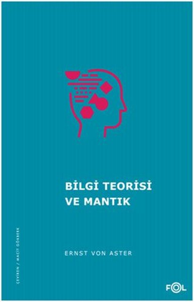 Bilgi Teorisi ve Mantık Ernst von Aster