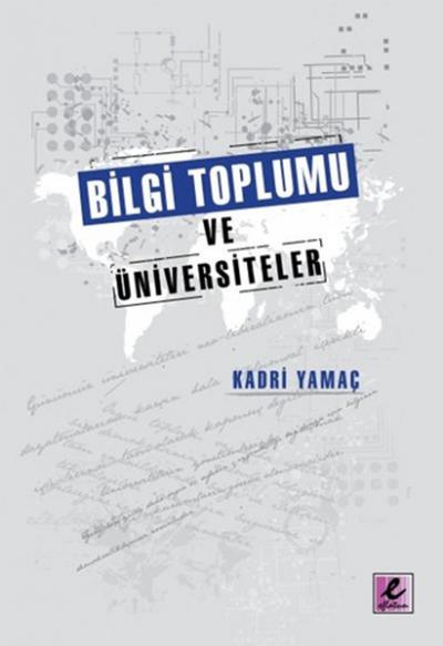 Bilgi Toplumu ve Üniversiteler Kadri Yamaç