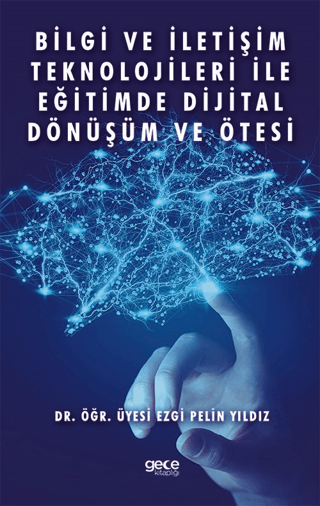 Bilgi ve İletişim Teknolojileri İle Eğitimde Dijital Dönüşüm ve Ötesi 