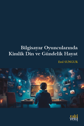 Bilgisayar Oyuncularında Kimlik Din ve Gündelik Hayat Erol Sungur