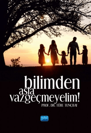 Bilimden Asla Vazgeçmeyelim! Türe Tunçbay