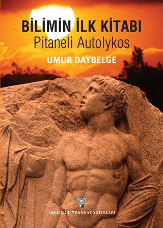 Bilimin İlk Kitabı - Pitaneli Autolykos Umur Daybelge