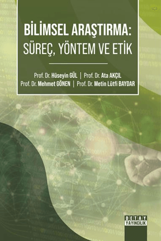 Bilimsel Araştırma: Süreç, Yöntem ve Etik Hüseyin Gül