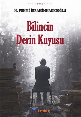 Bilincin Derin Kuyusu H. Fehmi İbrahimhakkıoğlu