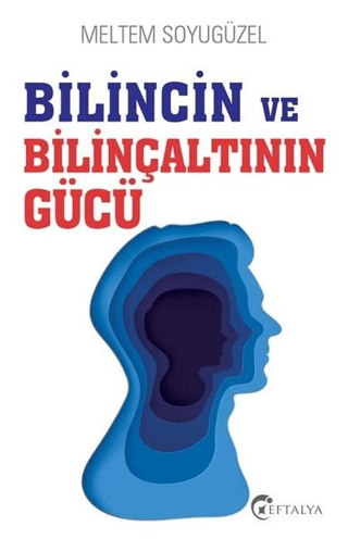 Bilincin ve Bilinçaltının Gücü Meltem Soyugüzel