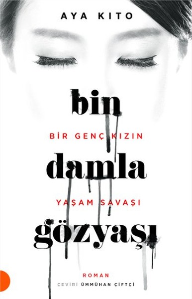 Bin Damla Gözyaşı - Bir Genç Kızın Yaşam Savaşı Aya Kito